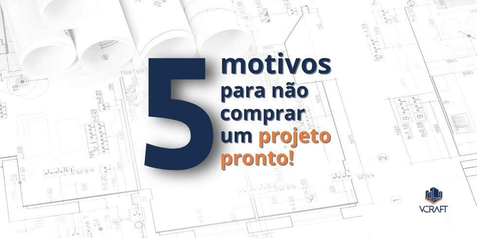 5-Motivos-para-Nao-Comprar-um-Projeto-Pronto-1666810256